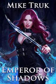 Emperor of Shadows by Mike Truk (Shadow Rogue #4)