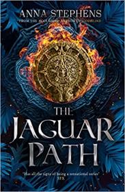 The Jaguar Path by Anna Stephens (The Songs of the Drowned, Book 2)