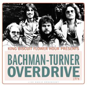 Bachman-Turner Overdrive - King Biscuit Flower Hour Presents Bachman-Turner Overdrive 1974 (Live) (2023) (2023) FLAC [PMEDIA] ⭐️