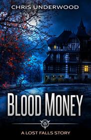 Blood Money (Lost Falls Book 1 5) by Chris Underwood