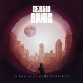 Sergio Rivas - 2023 - A Day In My Consciousness (FLAC)