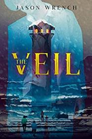 The Veil by Jason Wrench (The Veil #1)