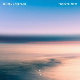 Sultan + Shepard - Forever, Now (2023) Mp3 320kbps [PMEDIA] ⭐️