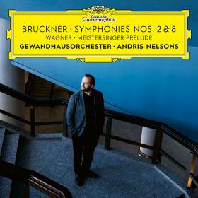 Bruckner - Symphonies Nos  2 & 8, Wagner - Meistersinger Prelude - Andris Nelsons (2021) [24-192]