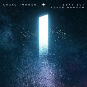 Craig Turner - 2023 - Bent but Never Broken (FLAC)