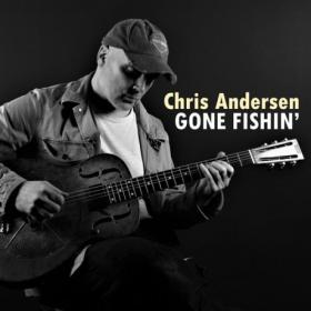 Chris Andersen - 2023 - Gone Fishin' (FLAC)