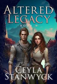 Altered Legacy by Ceyla Stanwyck (Altered Legacy 1)