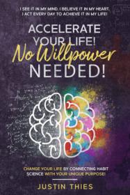 [ TutGee com ] Accelerate Your Life! No Willpower Needed!