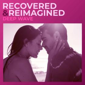 Deep Wave - 2023 - Recovered & Reimagined [FLAC]