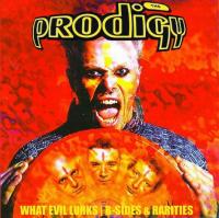 The Prodigy - What Evil Lurks - B-Sides & Rarities 2017