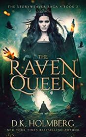 The Raven Queen by D K  Holmberg (The Storyweaver Saga Book 2)