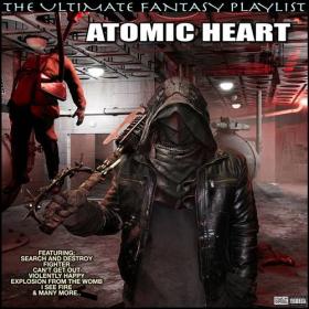 VA - 2022 - Atomic Heart - The Ultimate Fantasy [FLAC]