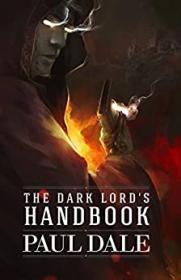 The Dark Lord's Handbook By Paul Dale ( The Dark Lord's Handbook #1 )