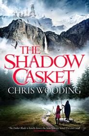 The Shadow Casket (The Darkwater Legacy) by Chris Wooding