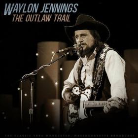 Waylon Jennings - The Outlaw Trail (Live 1984) (2023) FLAC [PMEDIA] ⭐️