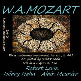 Mozart - Trio K  496 & Trio K  442- Robert Levin, Hilary Hahn, Alain Meunier (2019) [24-44]