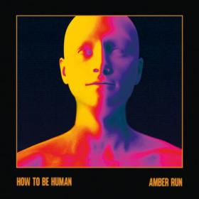 Amber Run - How To Be Human (2023) [16Bit-44.1kHz] FLAC [PMEDIA] ⭐️