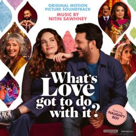 Nitin Sawhney - What's Love Got to Do with It (Original Motion Picture Soundtrack) (2023) [24Bit-48kHz] FLAC [PMEDIA] ⭐️