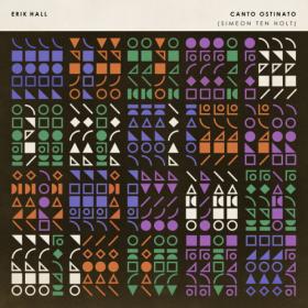 Erik Hall - Canto Ostinato (2023) [24Bit-44.1kHz] FLAC [PMEDIA] ⭐️