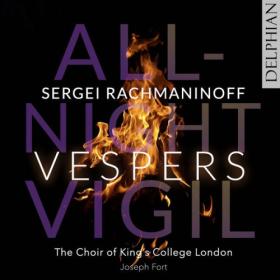 The Choir of King's College, London - Rachmaninoff Vespers - All-Night Vigil (2023) [24Bit-96kHz] FLAC [PMEDIA] ⭐️