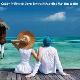 VA - Chilly Intimate Love Smooth Playlist for You & Me (2023) MP3