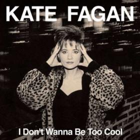 Kate Fagan - I Don't Wanna Be Too Cool (Expanded Edition) (2023) FLAC