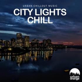 VA - City Lights Chill_ Urban Chillout Music (2023) MP3