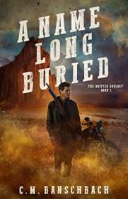 A Name Long Buried by C M  Banschbach (The Drifter Duology Book 2)