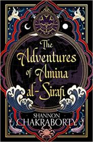 The Adventures of Amina al-Sirafi by Shannon Chakraborty
