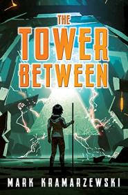 The Tower Between by Mark Kramarzewski