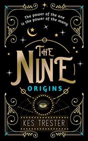 The Nine Origins by Kes Trester (The Nine #1)