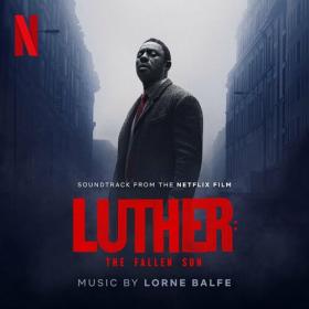 Lorne Balfe - Luther_ The Fallen Sun (Soundtrack from the Netflix Film) (2023) Mp3 320kbps [PMEDIA] ⭐️