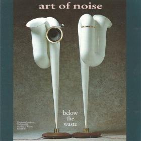 The Art Of Noise - Below The Waste (1989 Elettronica) [Flac 16-44]