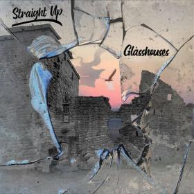 Straight Up - 2023 - Glasshouses