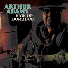 Arthur Adams - 2023 - Kick up Some Dust (FLAC)