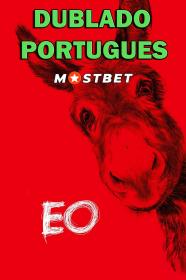 EO (2022) WEBRip [Dublado Portugues] MOSTBET