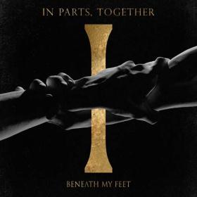 Beneath My Feet - 2023 - In Parts, Together [FLAC]