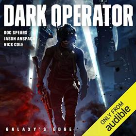 Dark Operator by Doc Spears, Jason Anspach, Nick Cole