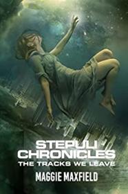 The Tracks We Leave by Maggie Maxfield (Stepuli Chronicles #1)