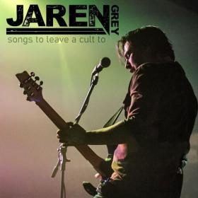 Jaren Grey - 2023 - Songs To Leave A Cult To