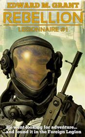 Rebellion by Edward M  Grant (Legionnaire #1)