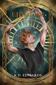 The Eidolon by K D  Edwards (Magnus Academy #1)