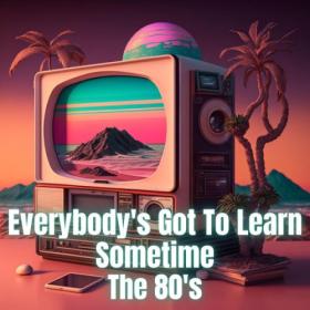 Various Artists - Everybody's Got to Learn Sometime - The 80's (2023) Mp3 320kbps [PMEDIA] ⭐️
