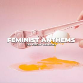 Various Artists - Feminist Anthems by The Circle Sessions (2023) Mp3 320kbps [PMEDIA] ⭐️