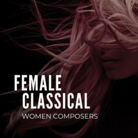 Various Artists - Female classical - Women composers (2023) Mp3 320kbps [PMEDIA] ⭐️