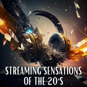 Various Artists - Streaming Sensations of the 20's (2023) Mp3 320kbps [PMEDIA] ⭐️