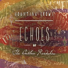 Counting Crows - Echoes of the Outlaw Roadshow (2013 Rock) [Flac 16-44]