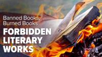 Banned Books, Burned Books Forbidden Literary Works