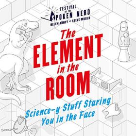 Festival of the Spoken Nerd - 2018 - The Element in the Room (Science)