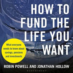 Robin Powell - 2022 - How to Fund the Life You Want (Business)